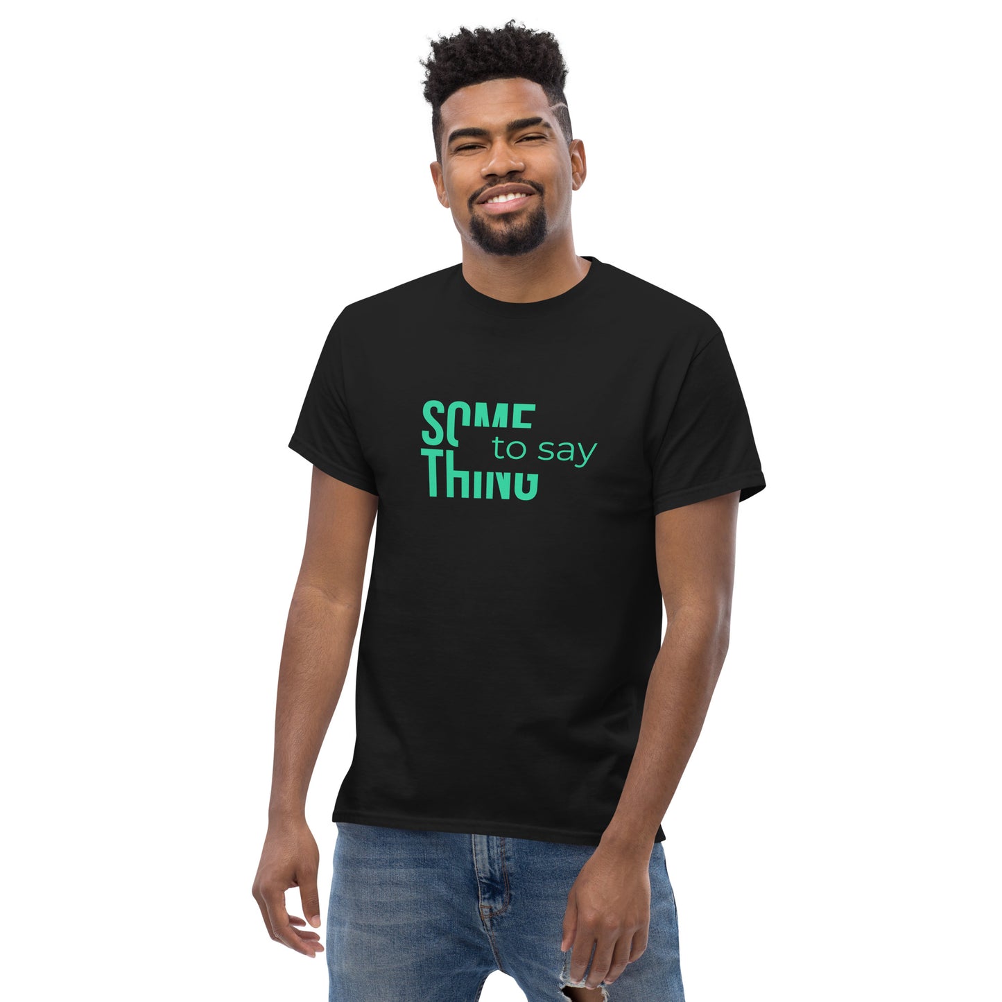 Something to Say T-shirt