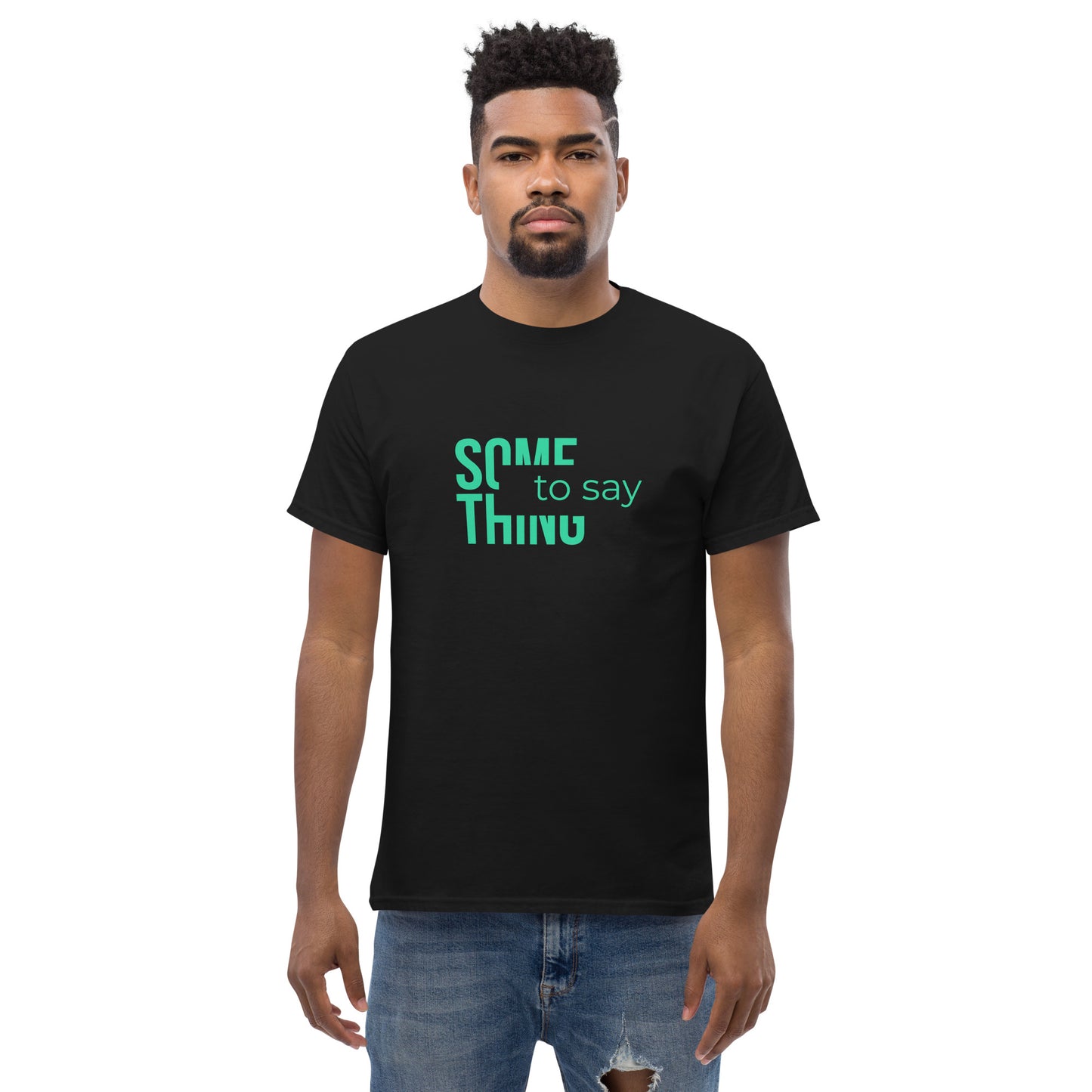 Something to Say T-shirt
