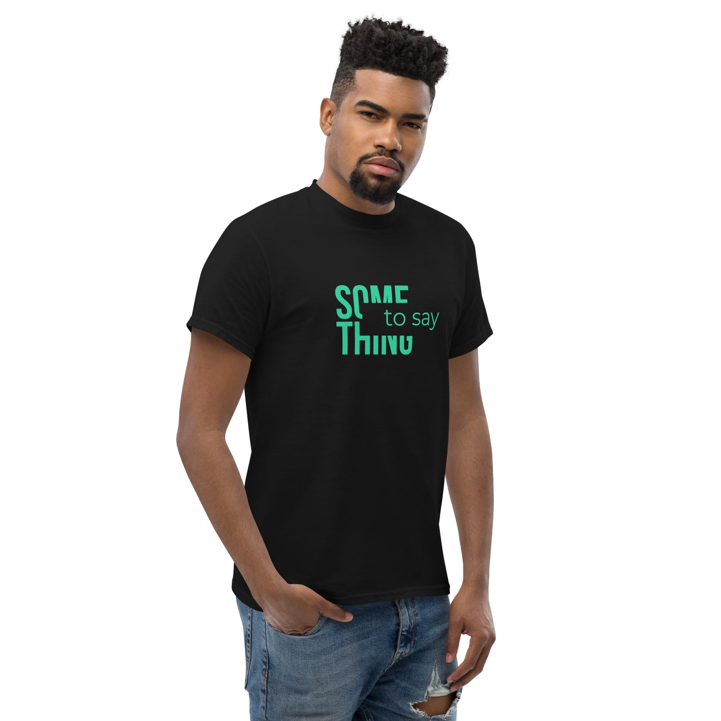 Something to Say T-shirt